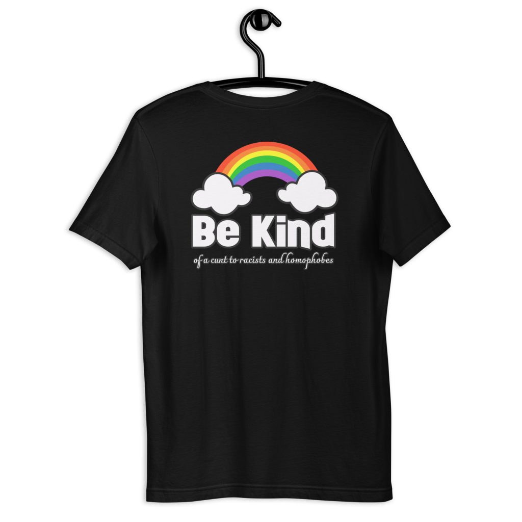 R - Be Kind Of A Cunt To Racists And Homophobes Dark Style Unisex T-shirt