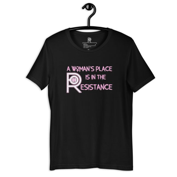 R - A Woman's Place Is In The Resistance Black Unisex T-shirt