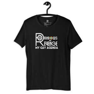 R - Rainbows And Revenge My Gay Agenda Black Unisex T-shirt
