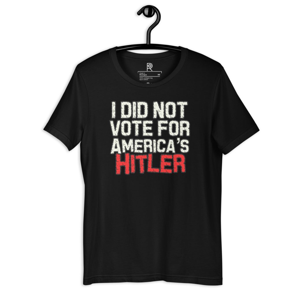 R - I Did Not Vote For America's Hitler Black Unisex T-shirt