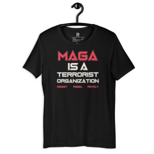 R - MAGA Is A Terrorist Organization Resist Rebel Revolt Black Unisex T-shirt