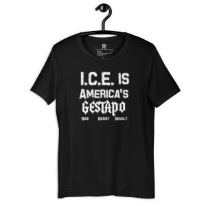 R - ICE Is America'a Gestapo Rise Resist Revolt Black Unisex T-shirt