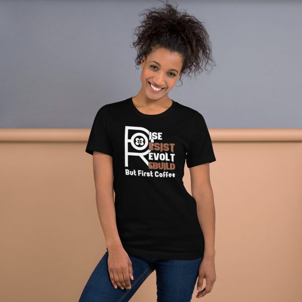 R - Rise Resist Revolt Rebuild But First Coffee Dark Style Unisex T-shirt - Image 2