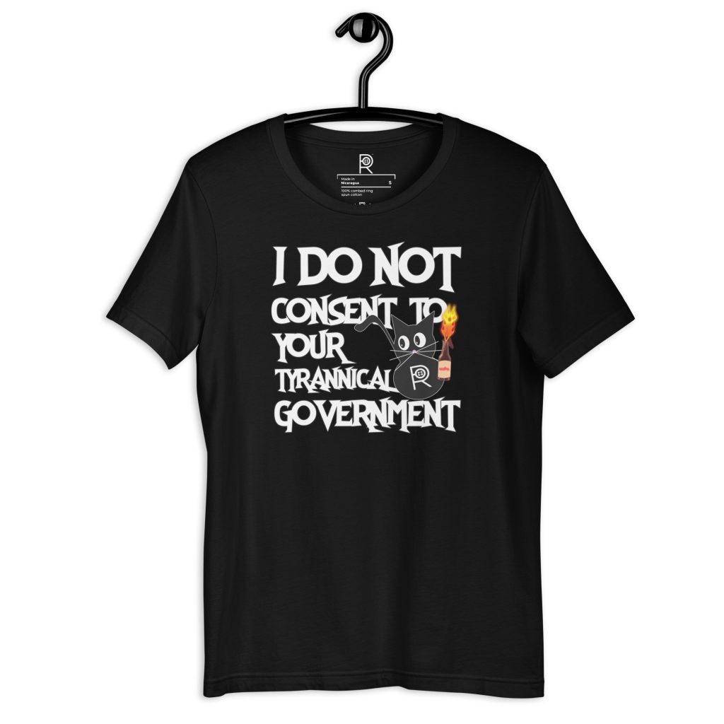 R - I Do Not Consent To Your Tyrannical Government Dark Style Unisex T-shirt