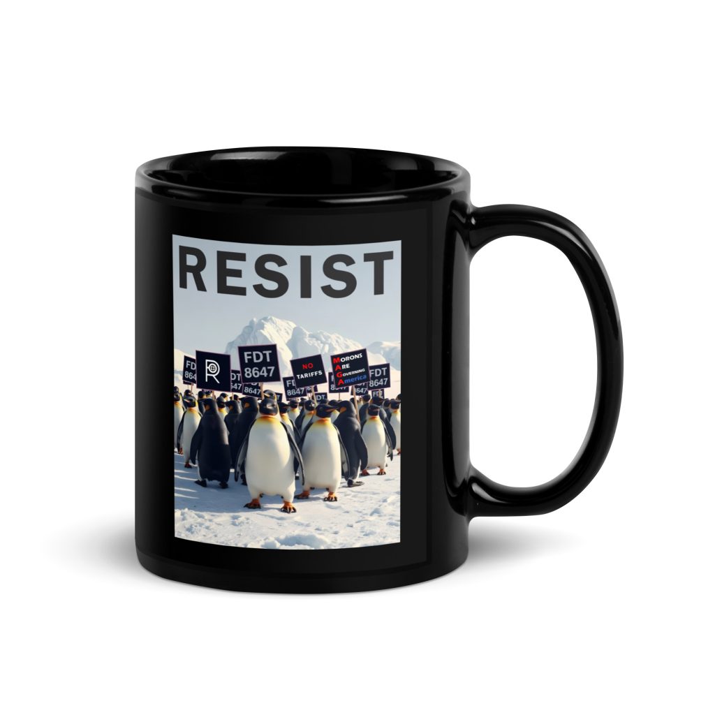 R - Penguins Resist FDT 8647 No Tariffs Maga Morons Are Governing America Black Glossy Mug