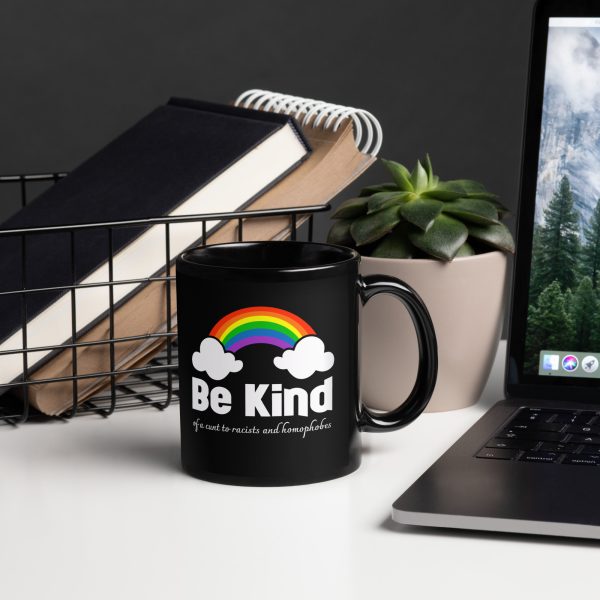 R - Be Kind Of A Cunt To Racists And Homophobes Black Glossy Mug - Image 2