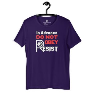 R - In Advance Do Not Obey Resist Dark Style Unisex T-shirt