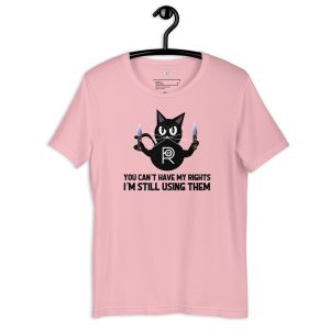 R - You Can't Have My Rights I'm Still Using Them Light Style Unisex T-shirt