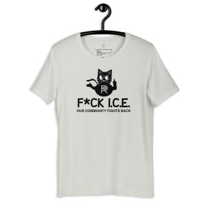 R - F*CK ICE Our Community Fights Back Light Style Unisex T-shirt