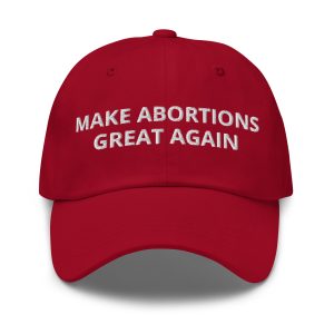 R - Make Abortion Great Again Red Hat