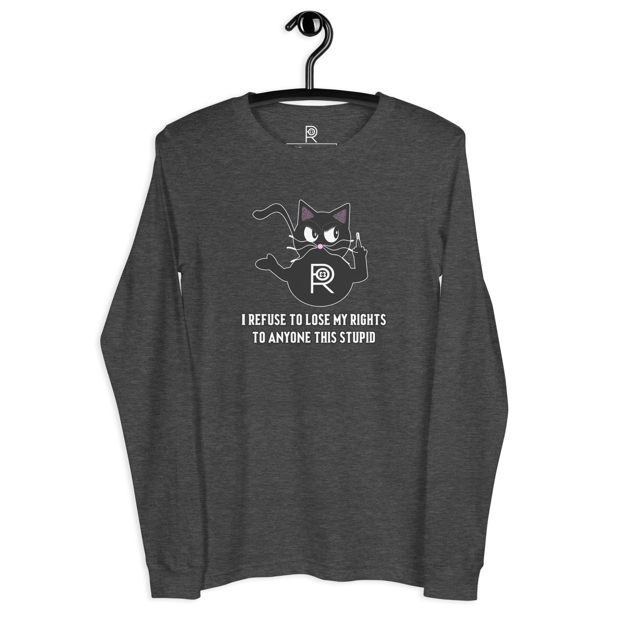 R - I Refuse To Lose My Rights To Anyone This Stupid Dark Style Unisex Long Sleeve Tee - Image 9
