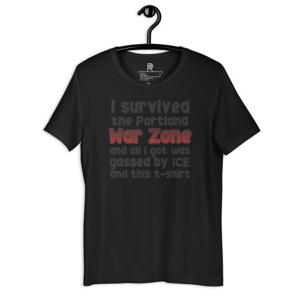 R - I Survived The Portland War Zone And All I Got Was Gassed By ICE And This T-shirt Dark Style Unisex T-shirt - Image 4