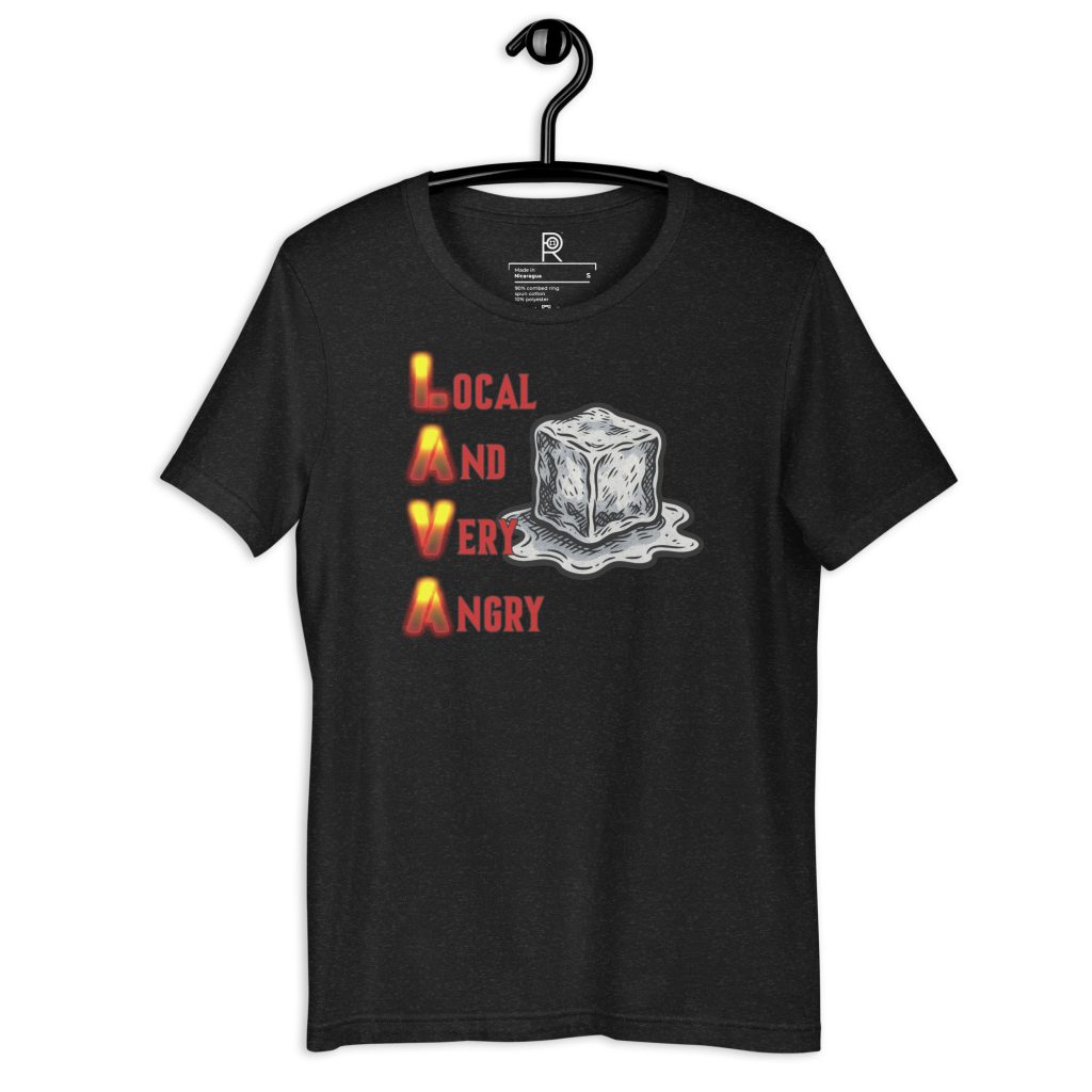 R - LAVA - Local And Very Angry Dark Style Unisex T-shirt