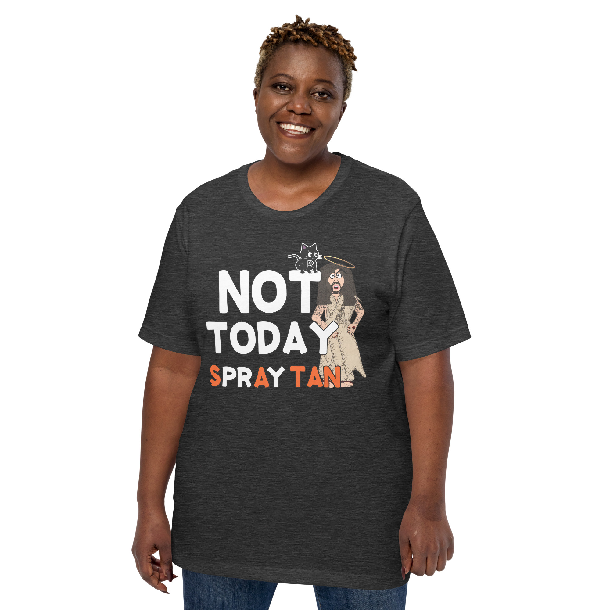 R - Not Today Spray Tan Dark Style Unisex T-shirt - Image 4