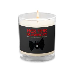 R - Hex The Oligarchy They Are Not Welcome In My Darkness Glass Jar Soy Wax Candle