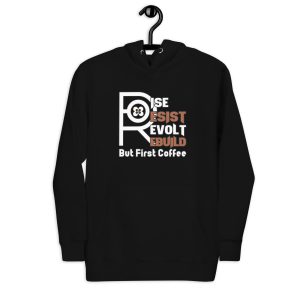 R - Rise Resist Revolt Rebuild But First Coffee Dark Style Unisex Hoodie