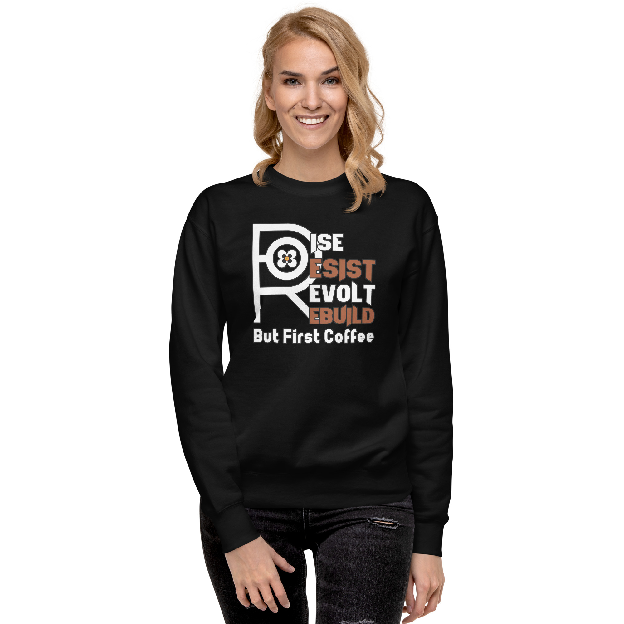 R - Rise Resist Revolt Rebuild But First Coffee Dark Style Unisex Premium Sweatshirt - Image 3
