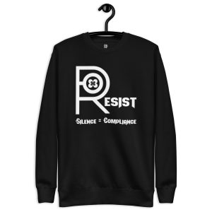 R - Resist Silence = Compliance Black Unisex Premium Sweatshirt