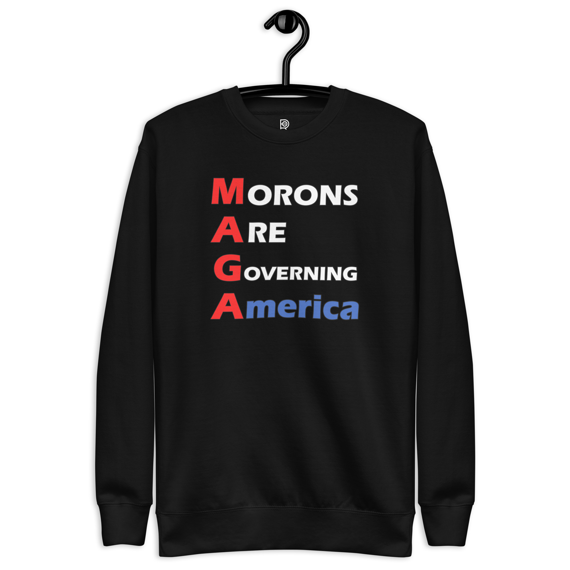 R - MAGA Morons Are Governing America Black Unisex Premium Sweatshirt