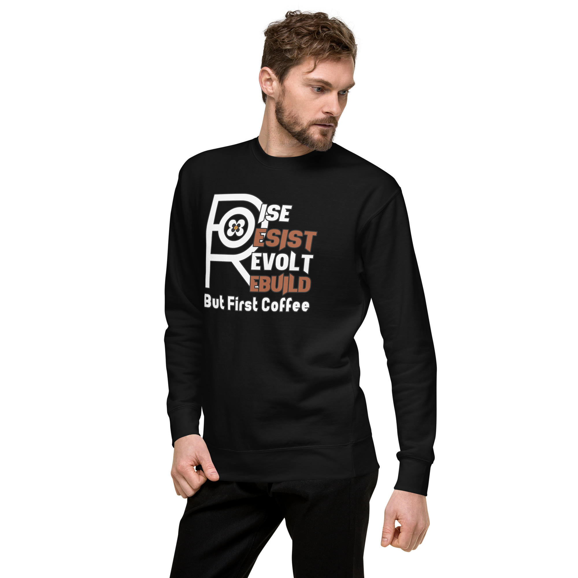 R - Rise Resist Revolt Rebuild But First Coffee Dark Style Unisex Premium Sweatshirt - Image 2