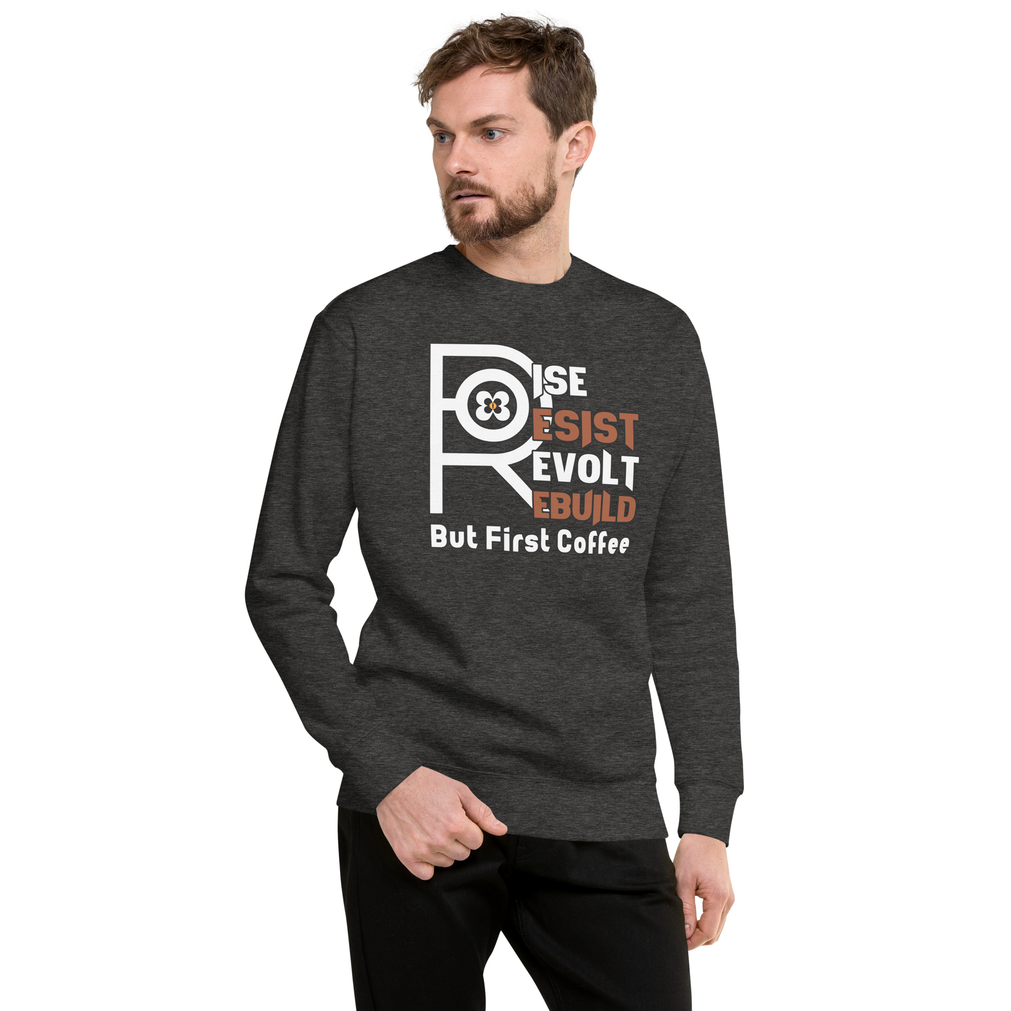 R - Rise Resist Revolt Rebuild But First Coffee Dark Style Unisex Premium Sweatshirt - Image 7