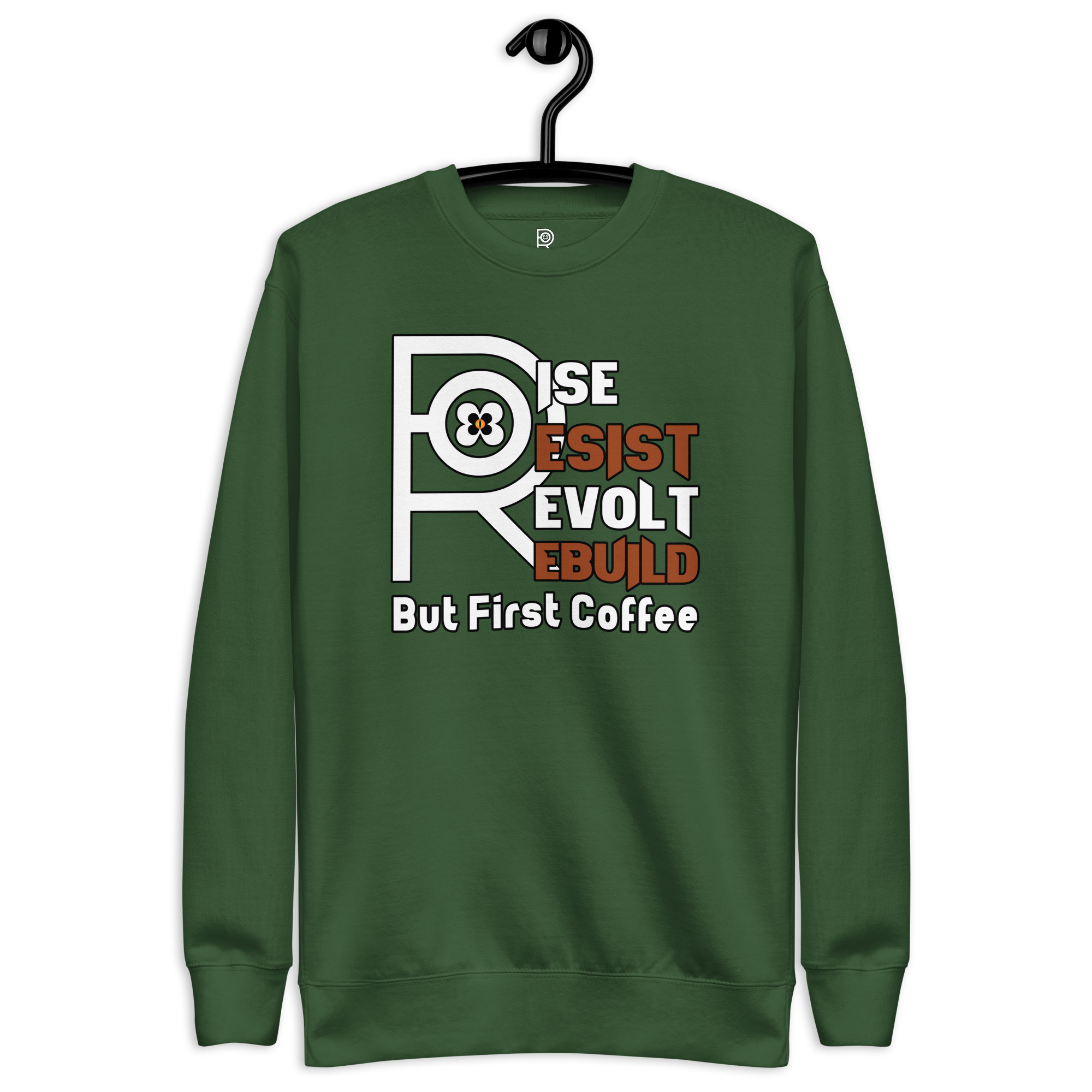 R - Rise Resist Revolt Rebuild But First Coffee Dark Style Unisex Premium Sweatshirt - Image 23