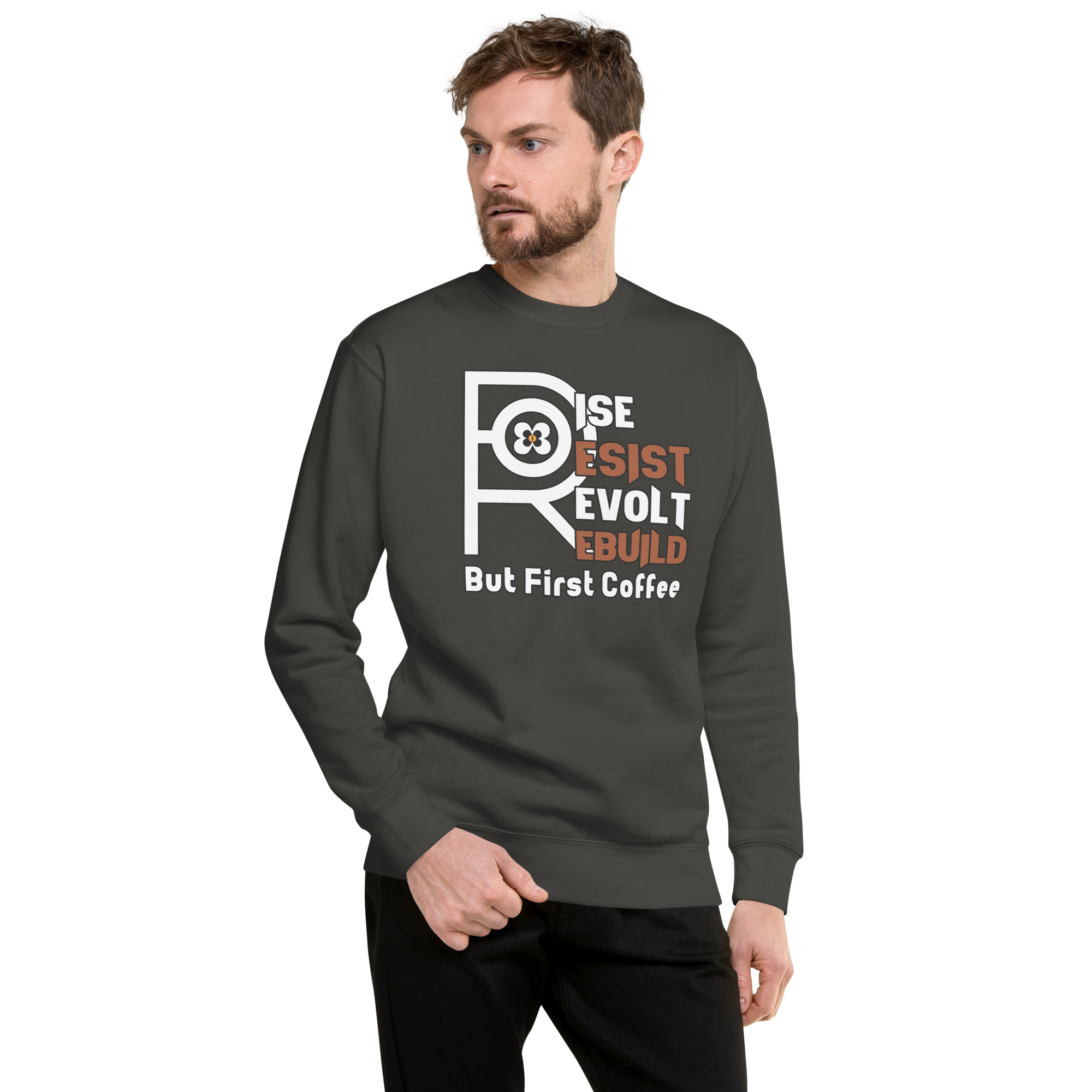 R - Rise Resist Revolt Rebuild But First Coffee Dark Style Unisex Premium Sweatshirt - Image 11