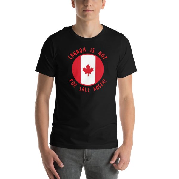 R - Canada Is Not For Sale Hoser! Black Unisex T-shirt - Image 2