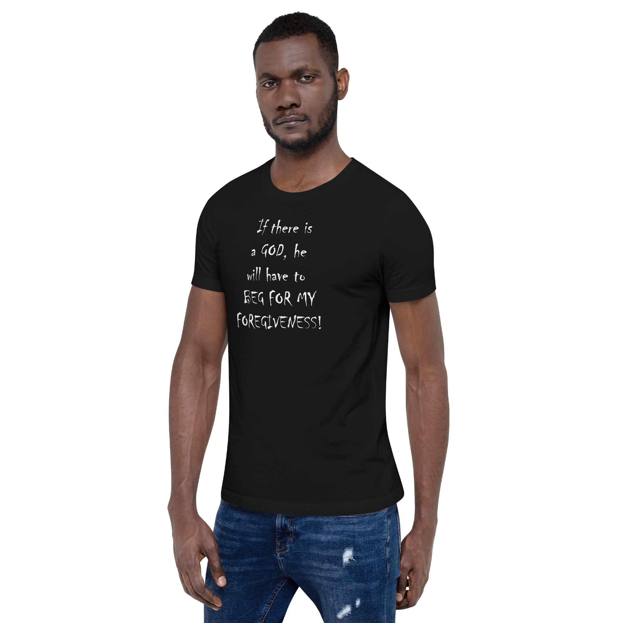 R - If There Is A GOD, He Will Have To BEG FOR MY FOREGIVENESS Black Unisex T-shirt - Image 3