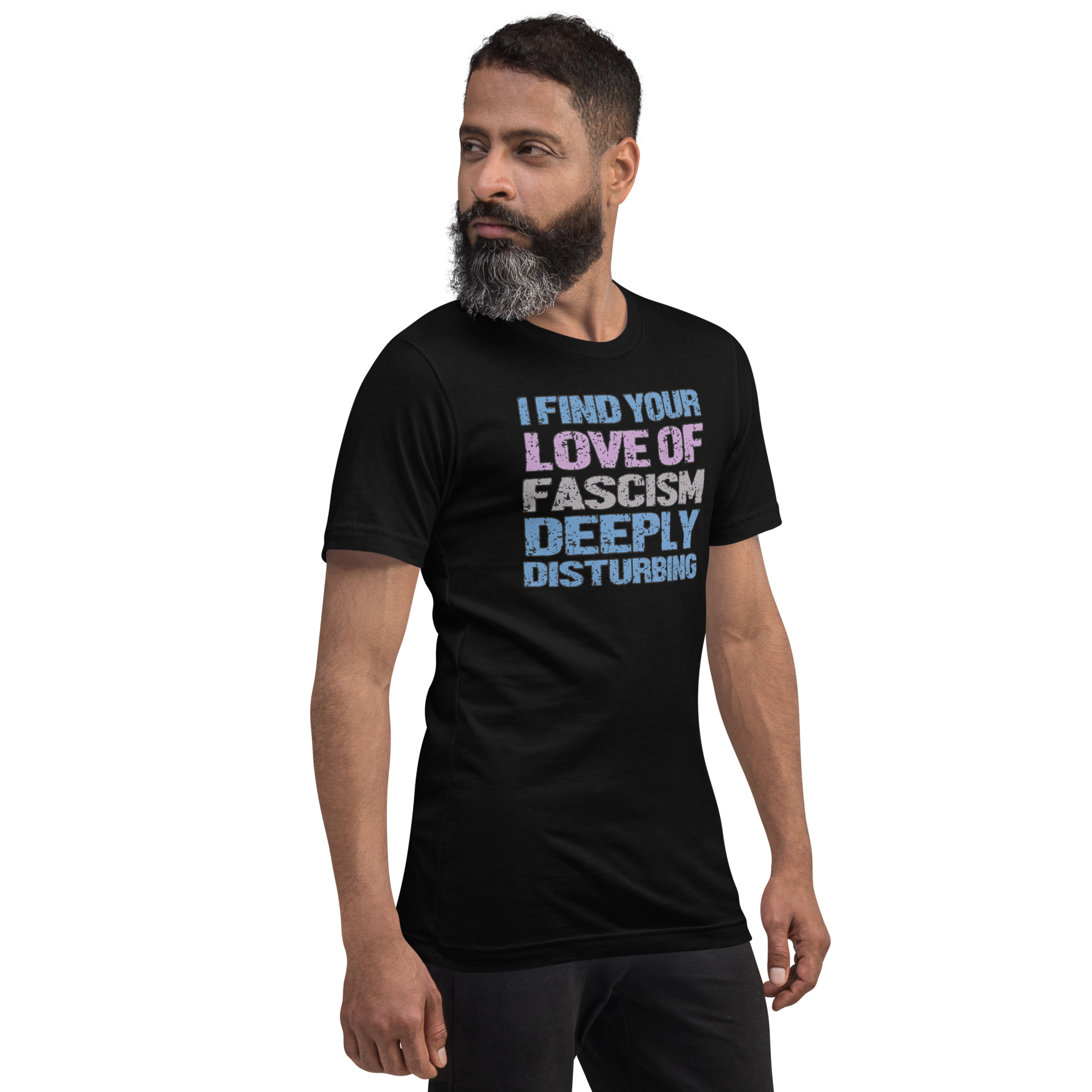 R - I Find Your Love Of Fascism Deeply Disturbing Black Unisex T-shirt - Image 4