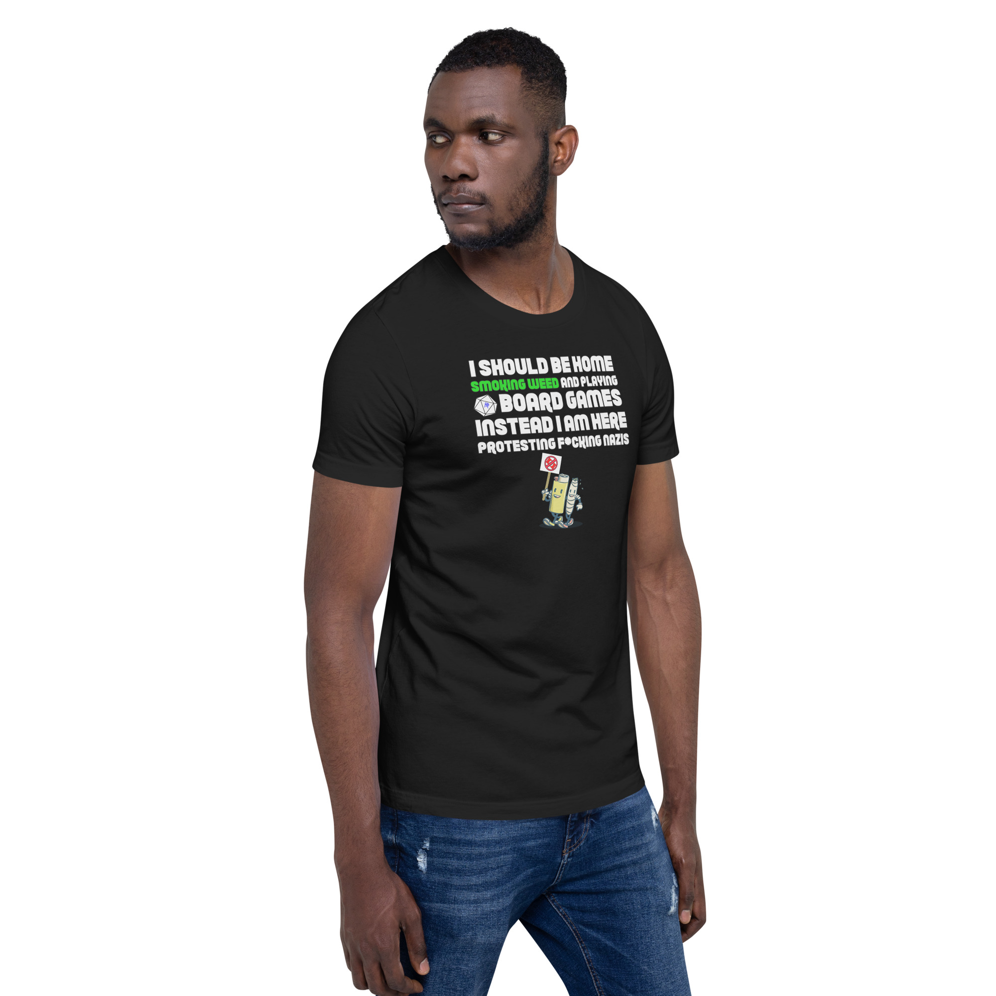R - I Should Be Home Smoking Weed And Playing Board Games Instead I Am Here Protesting F*cking Nazis Dark Style Unisex T-shirt - Image 5