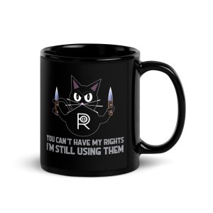 R - You Can't Have My Rights I'm Still Using Them Black Glossy Mug