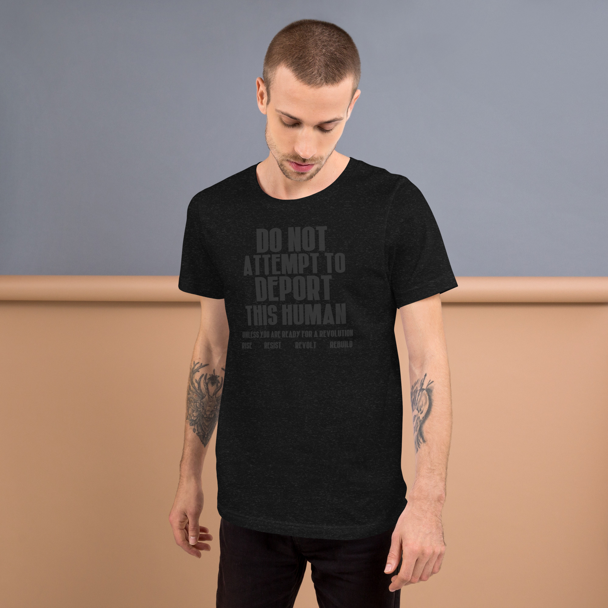 R - Do Not Attempt To Deport This Human Unless You Are Ready For A Revolution Rise Resist Revolt Rebuild Dark Style Unisex T-shirt - Image 2