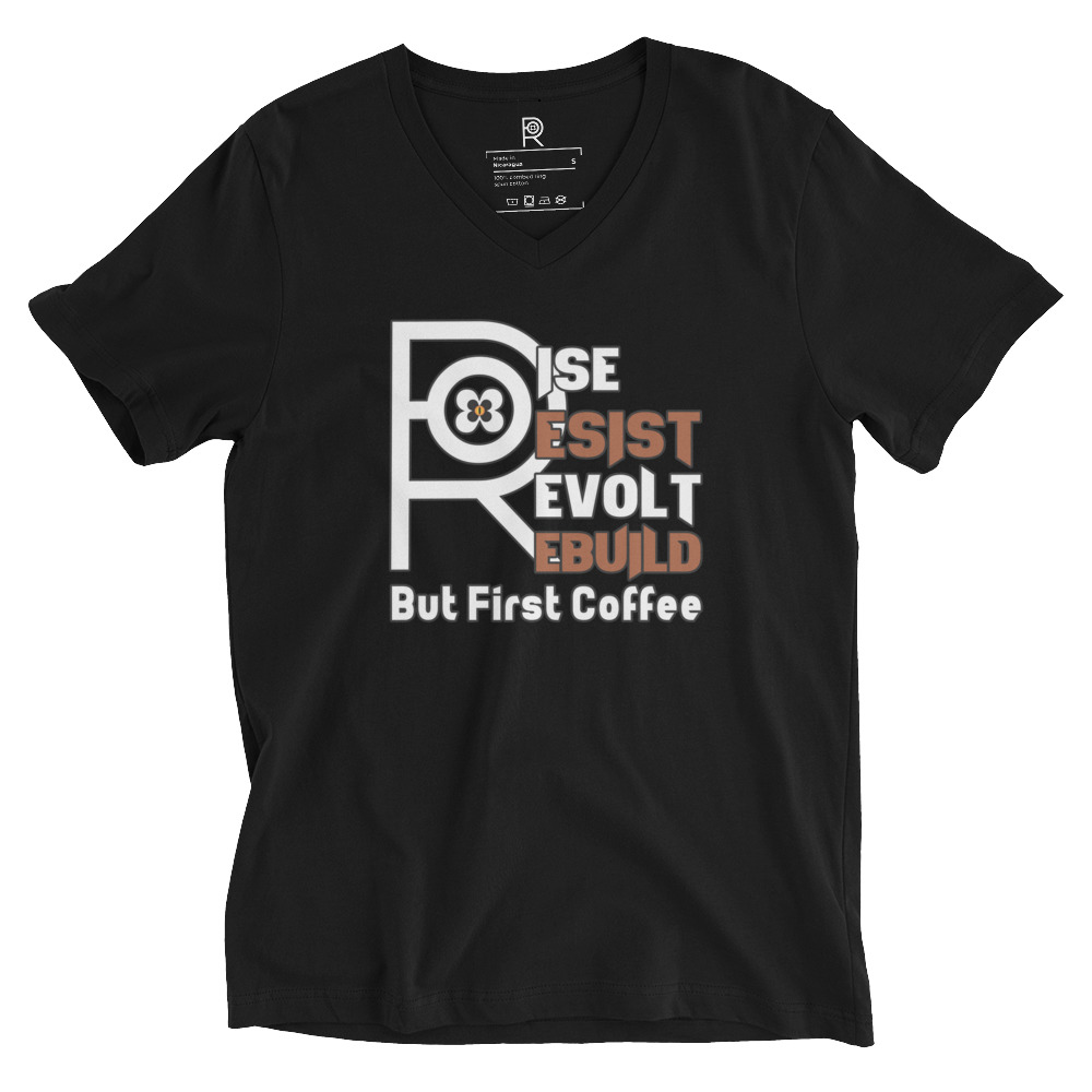 R - Rise Resist Revolt Rebuild But First Coffee Dark Style Unisex Short Sleeve V-Neck T-Shirt