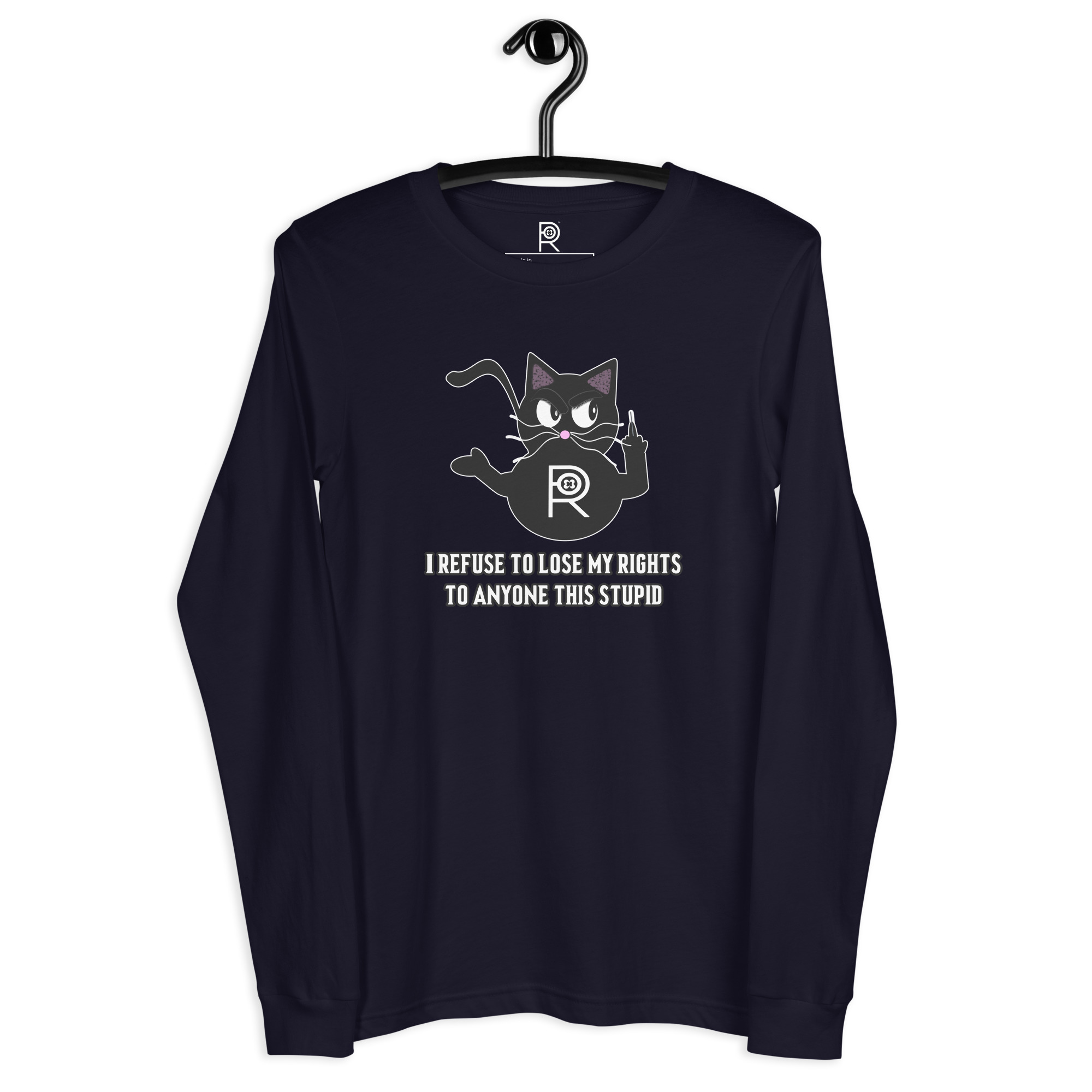 R - I Refuse To Lose My Rights To Anyone This Stupid Dark Style Unisex Long Sleeve Tee - Image 5
