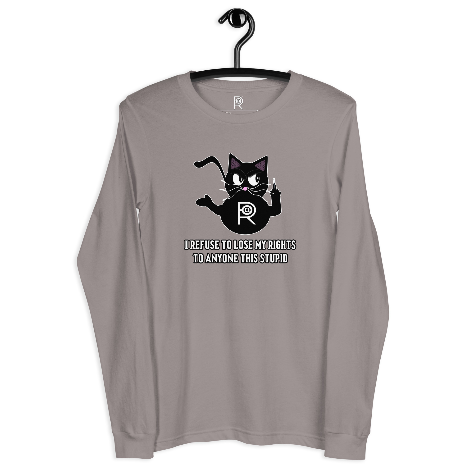 R - I Refuse To Lose My Rights To Anyone This Stupid Dark Style Unisex Long Sleeve Tee - Image 15