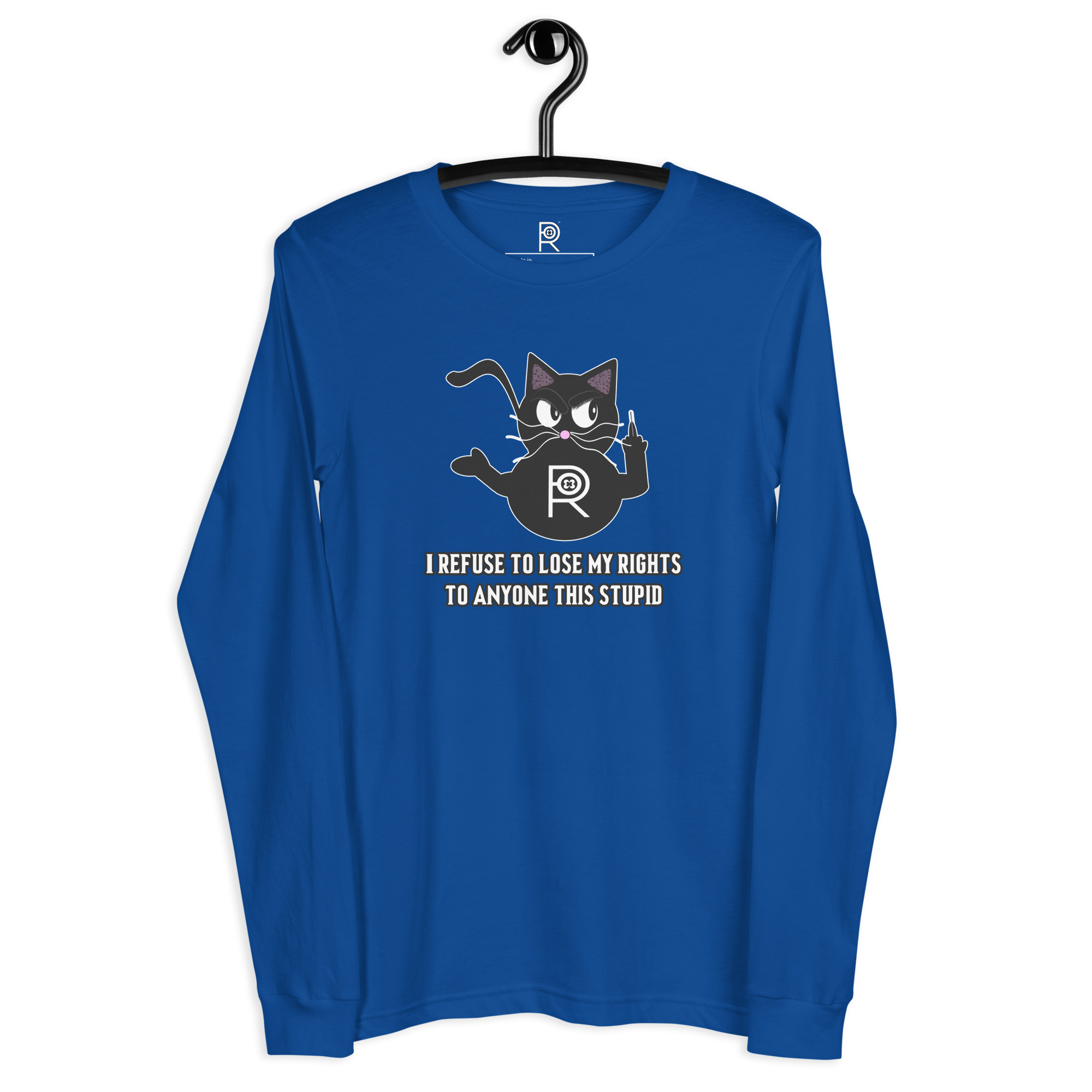 R - I Refuse To Lose My Rights To Anyone This Stupid Dark Style Unisex Long Sleeve Tee - Image 10