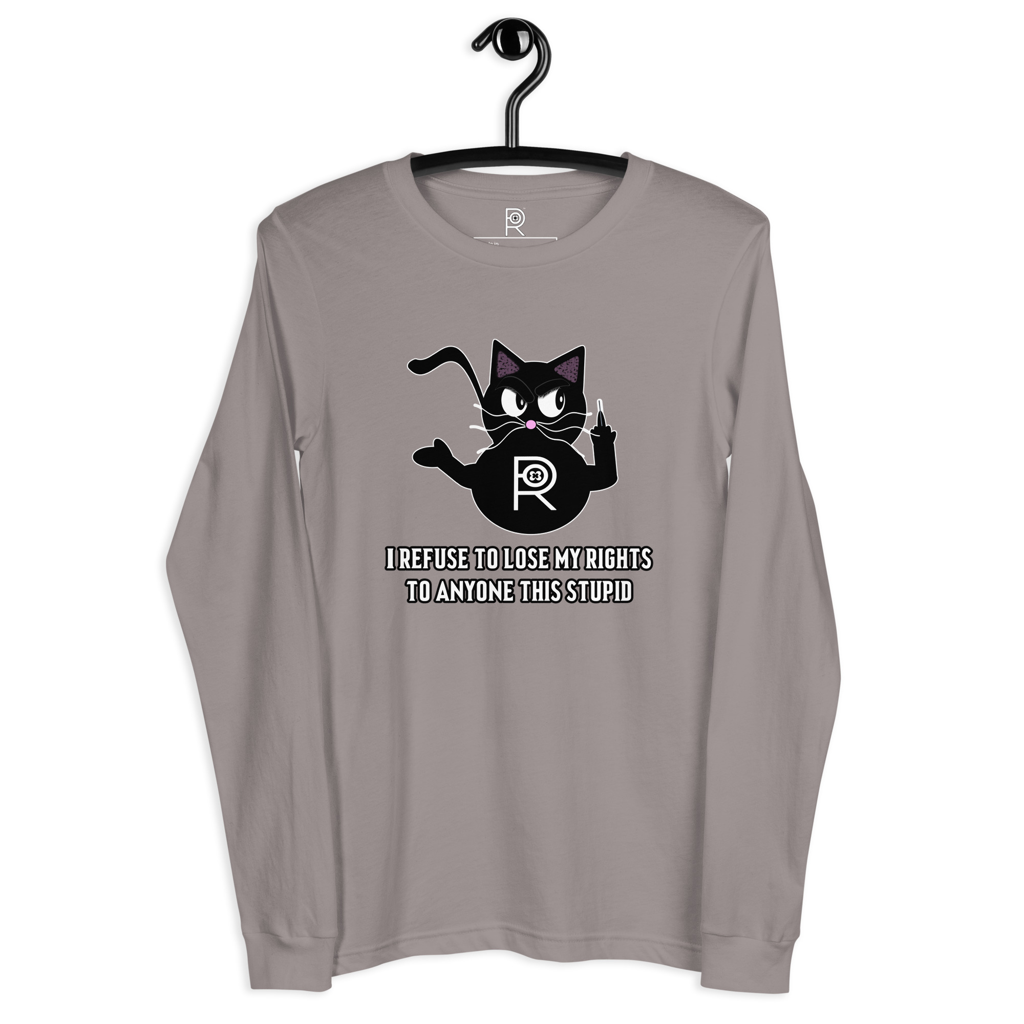 R - I Refuse To Lose My Rights To Anyone This Stupid Dark Style Unisex Long Sleeve Tee - Image 16
